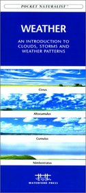 Weather: An Introduction to Clouds, Storms and Weather Patterns (Pocket Naturalist - Waterford Press)