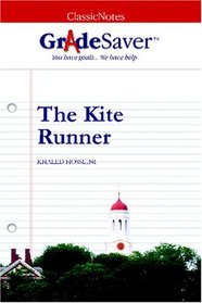 GradeSaver (TM) ClassicNotes The Kite Runner: Study Guide