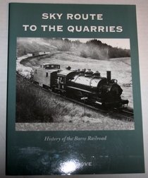 Sky Route to the Quarries : History of the Barre Railroad