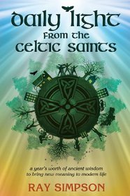 Daily Light from the Celtic Saints: A Year's Worth of Ancient Wisdom to Bring New Meaning to Modern Life
