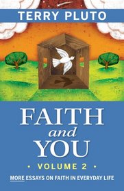 Faith and You Volume 2: More Essays on Faith in Everyday Life