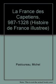 La France des Capetiens, 987-1328 (Histoire de France illustree) (French Edition)