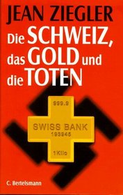 Die Schweiz, das Gold und die Toten: Jean Ziegler (German Edition)