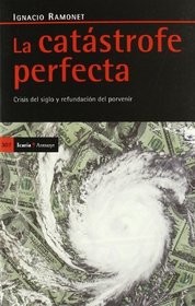 La catastrofe perfecta / The Perfect Catastrophe: Crisis del siglo y refundacion del porvenir / Century Crisis and Refounding the Future (Antrazyt) (Spanish Edition)