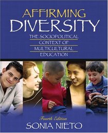 Affirming Diversity: The Sociopolitical Context of Multicultural Education, MyLabSchool Edition (4th Edition)