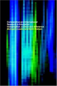 Comparative and International Research In Education: Globalisation, Context and Difference