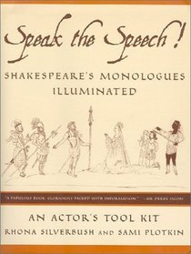 Speak the Speech!: Shakespeare's Monologues Illuminated