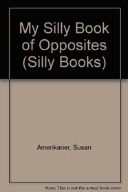 My Silly Book of Opposites (Silly Books)