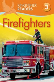 Kingfisher Readers L3: Firefighters (Kingfisher Readers. Level 3)