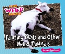 Fainting Goats and Other Weird Mammals (I Like Weird Animals!)