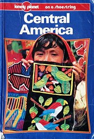 Central America on a Shoestring (Lonely Planet Shoestring Guides)