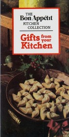 Gifts from Your Kitchen (Bon Appetit Kitchen Collection)