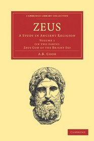 Zeus 2 Part Set: A Study in Ancient Religion (Cambridge Library Collection - Classics) (Volume 1)
