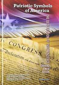 The Declaration of Independence: Forming a New Nation (Patriotic Symbols of America)