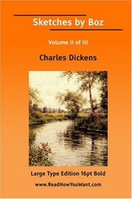 Sketches by Boz Volume II of III(Large Print)