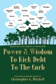 Power & Wisdom To Kick Debt To The Curb (Volume 0)