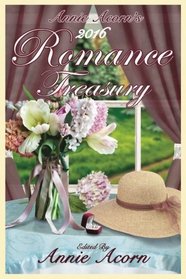 Annie Acorn's 2016 Romance Treasury (Annie Acorn's Romance Anthologies) (Volume 1)
