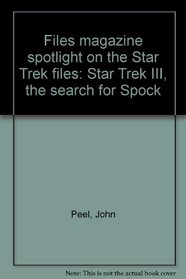 Files magazine spotlight on the Star Trek files: Star Trek III, the search for Spock