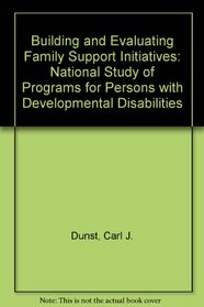 Building and Evaluating Family Support Initiatives: A National Study of Programs for Persons With Developmental Disabilities