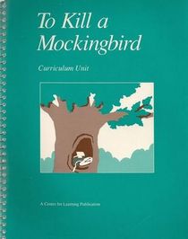 To Kill a Mockingbird (Center for Learning Curriculum Units)