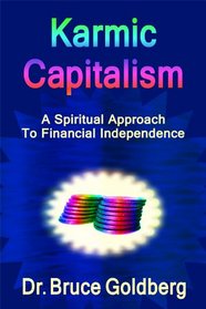 Karmic Capitalism: A Spiritual Approach to Financial Independence