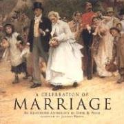 A Celebration of Marriage: An Illustrated Anthology of Verse & Prose