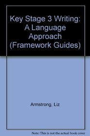 Key Stage 3 Writing: A Language Approach (Framework)
