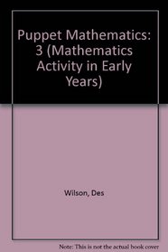 Puppet Mathematics: 3 (Mathematics Activity in Early Years)