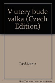 V utery bude valka (Czech Edition)