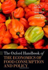 The Oxford Handbook of the Economics of Food Consumption and Policy (Oxford Handbooks in Economics)