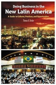 Doing Business in the New Latin America : A Guide to Cultures, Practices, and Opportunities