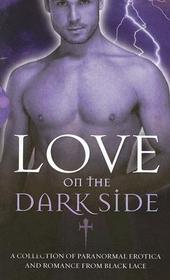 Love on the Dark Side: A Collection Of Paranormal Erotica And Romance from Black Lace
