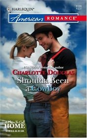 Shoulda Been a Cowboy (A Place to Call Home, Bk 4) (Harlequin American Romance, No 1128)