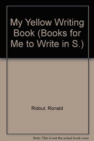 My Yellow Writing Book (Bks. for Me to Write in S)
