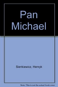 Pan Michael. An historical novel of Poland, the Ukraine, and Turkey; a sequel to 
