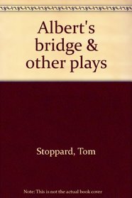 Albert's bridge & other plays