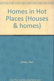 Homes in Hot Places (Houses and Homes)