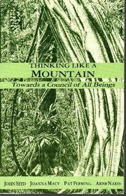 Thinking Like a Mountain: Towards a Council of All Beings
