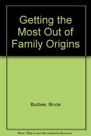 Getting the Most Out of Family Origins
