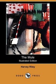 The Mule (Illustrated Edition) (Dodo Press)