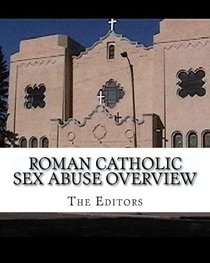 Roman Catholic Sex Abuse Overview