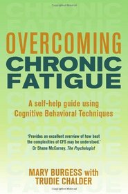 Overcoming Chronic Fatigue: A Self-help Guide to Using Cognitive Behavioral Techniques
