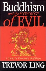 Buddhism and the Mythology of Evil: A Study in Theravada Buddhism