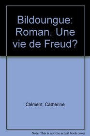 Bildoungue roman: Une vie de Freud? (French Edition)