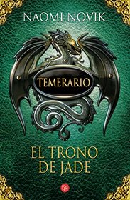 El trono de Jade (Temerario / Temeraire) (Spanish Edition)