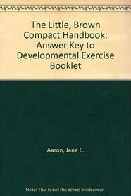 The Little Brown Compact Handbook 3e Answer Key to Developmental Exercise Booklet