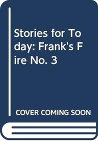 Stories for Today: Frank's Fire No. 3