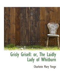 Grisly Grisell: or, The Laidly Lady of Whitburn