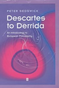 Descartes to Derrida: An Introduction to European Philosophy