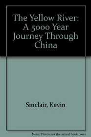 The Yellow River: A 5000 Year Journey Through China